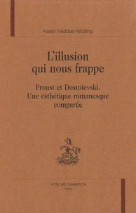 L'illusion qui nous frappe - Proust et Dostoïevski, une esthétique romanesque comparée