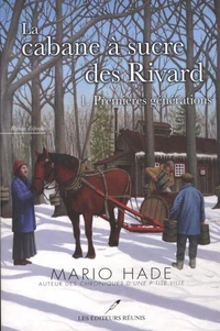 La cabane a sucre des rivard v. 01 premieres generations