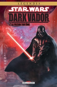 Haden Blackman et Augustin Alessio - Star Wars - Dark Vador Tome 2 : La prison fantôme.