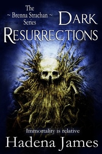  Hadena James - Dark Resurrections - The Brenna Strachan Series, #3.