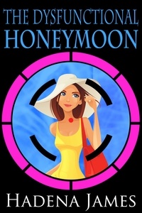  Hadena James - The Dysfunctional Honeymoon - The Dysfunctional Chronicles, #3.