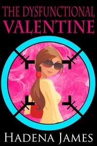  Hadena James - The Dysfunctional Valentine - The Dysfunctional Chronicles, #2.