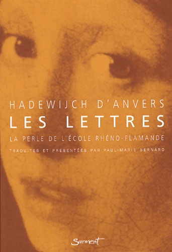  Hadewijch d'Anvers - Les Lettres (1220-1240). La Perle De L'Ecole Rheno-Flamande.
