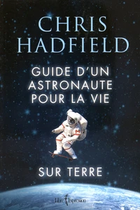 Guide d'un astronaute pour la vie sur Terre