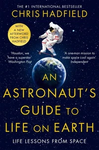 The Astronaut's Guide to Life on Earth