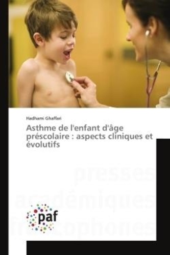 Hadhami Ghaffari - Asthme de l'enfant d'âge préscolaire : aspects cliniques et évolutifs.
