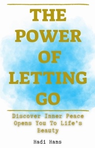  Hadi hans - The Power of Letting Go Discover Inner Peace Opens You To Life’s Beauty.