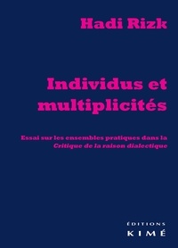 Hadi Rizk - Individus et multiplicités - Essai sur les ensembles pratiques dans la Critique de la raison dialectique.