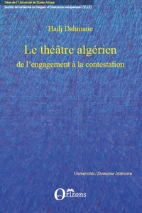 Hadj Dahmane - Le théâtre algérien : de l'engagement à la contestation.