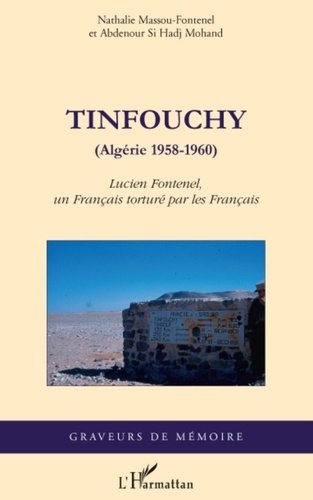 Hadj mohand abdelnour Si et Nathalie Massou-fontenel - Tinfouchy - (Algérie 1958-1960) - Lucien Fontenel, un Français torturé par les Français.