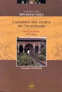Ibn Khafadja, l'amateur de jardins de l'Andalousie: sa vie, sa poésie