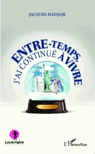 Entre-temps, j'ai continué à vivre
