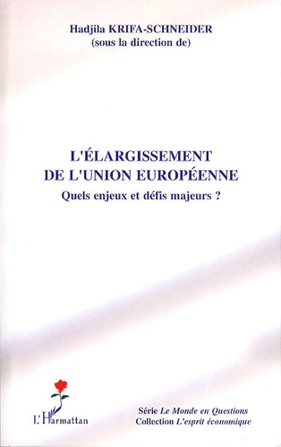 Hadjila Krifa-Schneider - L'élargissement de l'Union européenne - Quels enjeux et défis majeurs ?.
