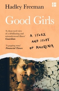 Hadley Freeman - Good Girls - A story and study of anorexia.
