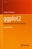ggplot2. Elegant Graphics for Data Analysis 2nd edition