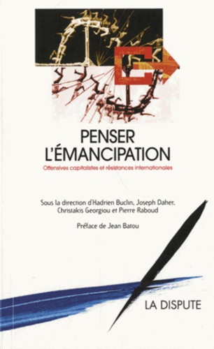Hadrien Buclin et Joseph Daher - Penser l'émancipation - Offensives capitalistes et résistances internationales.