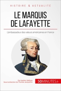 Hadrien Nafilyan et Thomas Jacquemin - Le Marquis de Lafayette - Le héros des deux mondes.