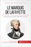 Le Marquis de Lafayette. Le héros des deux mondes