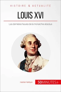 Louis XVI « le malheur de devenir roi »