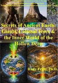 Secrets of Ancient Earth: Giants, Colossal Trees & the Inner World of the Hollow Deep