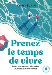 Haemin Sunim - Prenez le temps de vivre.