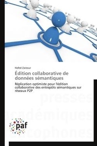 Hafed Zarzour - Édition collaborative de données sémantiques - Réplication optimiste pour l'édition collaborative des entrepôts sémantiques sur réseaux P2P.
