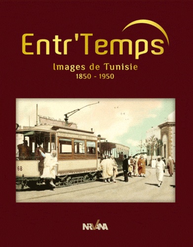Hafedh Boujmil - Entr'temps - Images de la Tunisie 1850-1950.