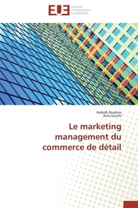 Hafedh Ibrahim et Anis Gnichi - Le marketing management du commerce de détail.