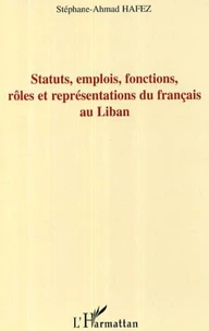 Statuts, emplois, fonctions, rôles et représentations du français au Liban