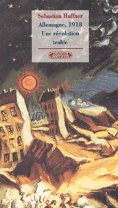 Allemagne, 1918. Une Revolution Trahie
