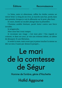 Hafid Aggoune - Le mari de la comtesse de Ségur - L'homme de l'ombre, génie d'Hachette.
