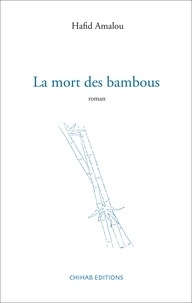 Hafid Amalou - La mort des bambous.
