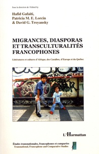 Hafid Gafaïti et Patricia Lorcin - Migrances, diasporas et transculturalités francophones - Littératures et cultures d'Afrique, des Caraïbes, d'Europe et du Québec.