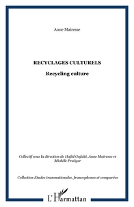Hafid Gafaïti et Anne Mairesse - Recyclages culturels/Recycling culture.