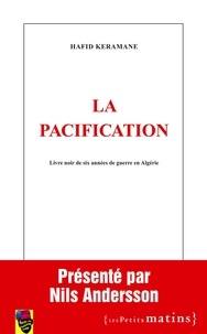 Hafid Keramane - La pacification - Livre noir de six années de guerre en Algérie.