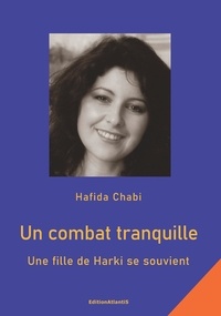 Hafida Chabi - Un combat tranquille - Une fille de Harki se souvient. Récit autobiographique.