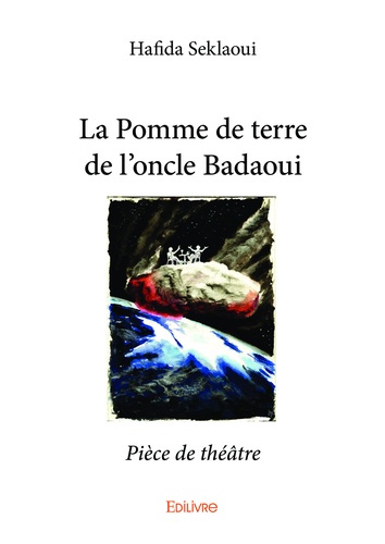 La pomme de terre de l'oncle badaoui. Pièce de théâtre