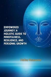 Hafsa Reasoner - Empowered Journey: A Holistic Guide to Mindfulness, Resilience, and Personal Growth.