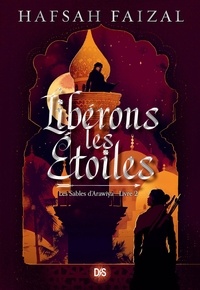 Hafsah Faizal et Axelle Demoulin - Libérons les étoiles (ebook) - Livre 02 Les Sables d'Arawiya.