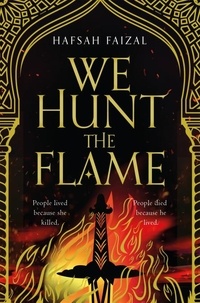 Hafsah Faizal - We Hunt the Flame - A Magical Fantasy Inspired by Ancient Arabia.