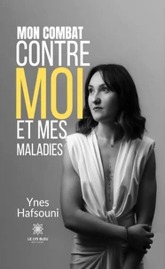 Mon combat contre moi et mes maladies