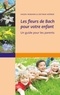Hagen Heimann et Dietmar Kramer - Les fleurs de bach pour votre enfant - Un guide pour les parents.