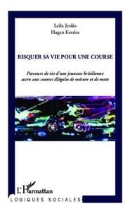 Hagen Kordes - Risquer sa vie pour une course - Parcours de vie d'une jeunesse brésilienne accro aux courses illégales de voiture et de moto.