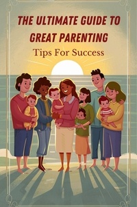  Hagen Laura - The Ultimate Guide to Great Parenting: Tips for Success.