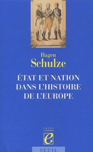Hagen Schulze - Etat et nation dans l'histoire de l'Europe.