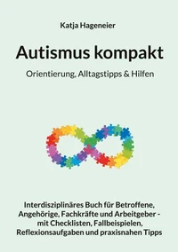 Autismus kompakt / Orientierung, Alltagstipps &amp; Hilfen