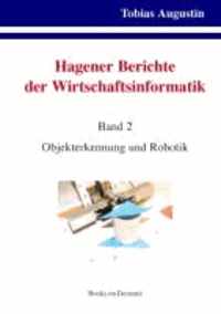 Hagener Berichte der Wirtschaftsinformatik - Band 2: Objekterkennung und Robotik.
