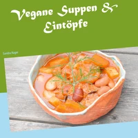 Vegane Suppen &amp; Eintöpfe