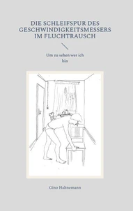Die Schleifspur des Geschwindigkeitsmessers im Fluchtrausch