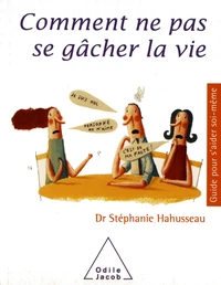 Comment ne pas se gâcher la vie